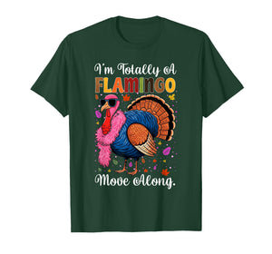 I'm Totally A Flamingo Move Along Funny Thanksgiving Turkey T-Shirt