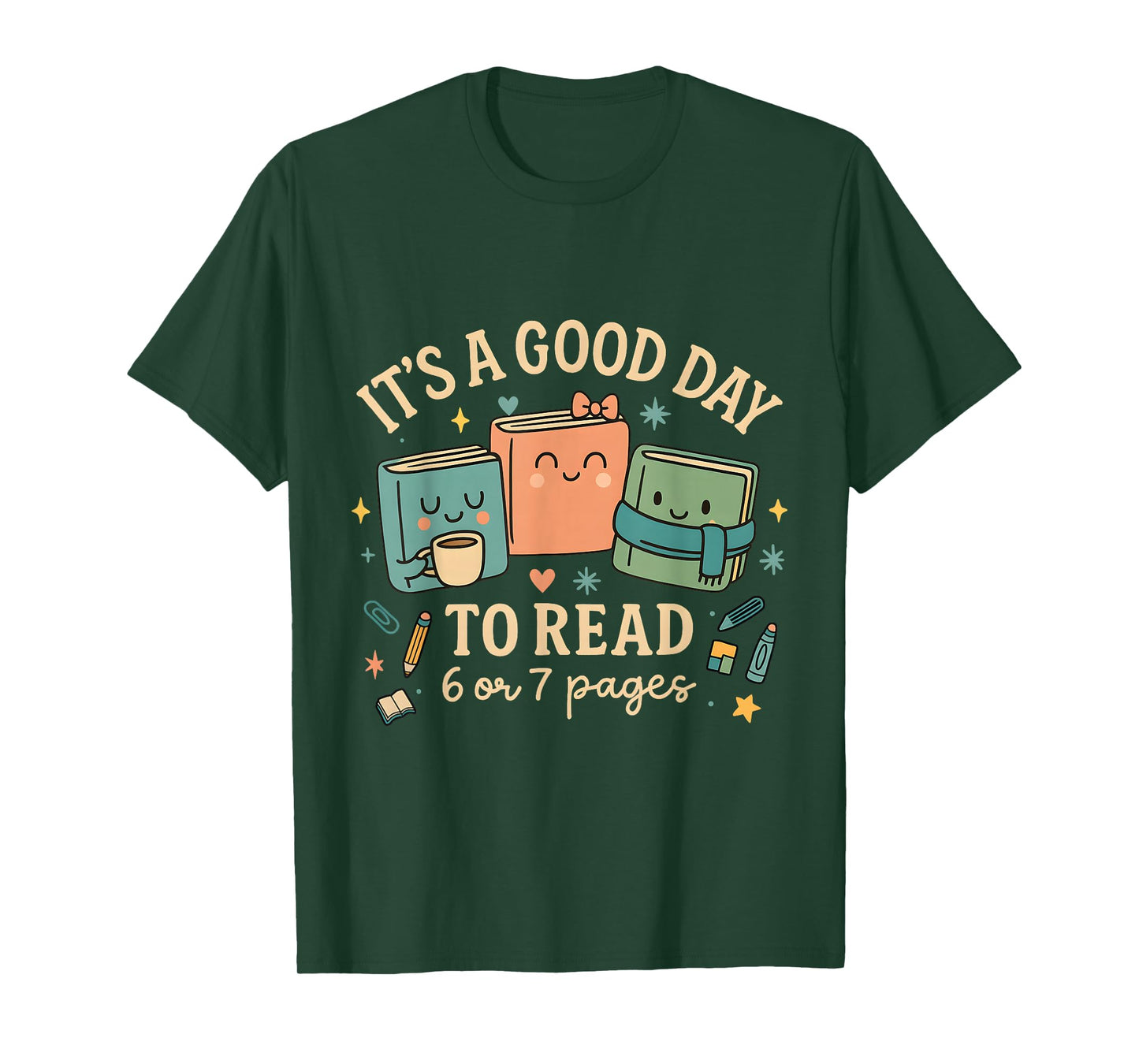 It’s a Good Day to Read 6 or 7 Pages Cute Book Design T-Shirt