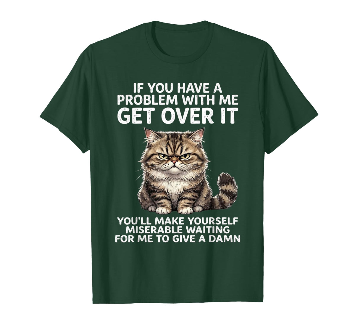If You Have Problem with Me Get Over It Cat Funny T-Shirt