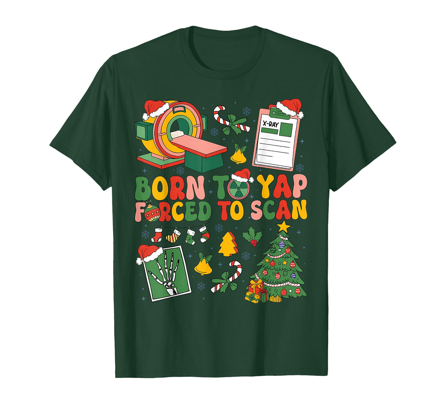 Born to Yap Forced to Scan Radiology RT Nurse Christmas T-Shirt