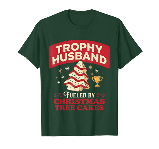 Trophy Husband Fueled by Christmas Tree Cakes Funny Xmas T-Shirt