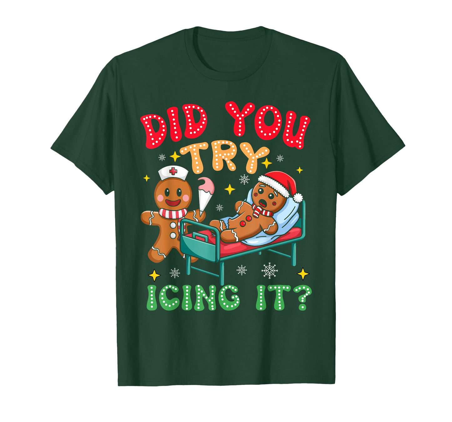 Have You Tried Icing It Funny Christmas Nurse Gingerbread T-Shirt