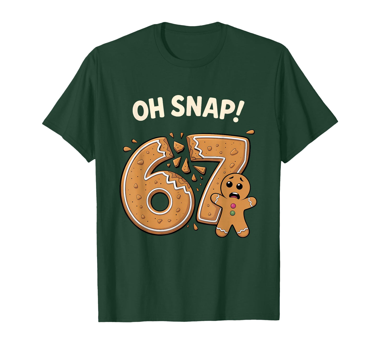 67 Christmas Oh Snap Gingerbreadman 6 7 Meme Xmas 67 T-Shirt