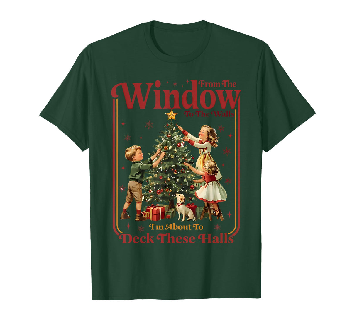 from The Windows to The Walls I'm About to Deck These Halls T-Shirt