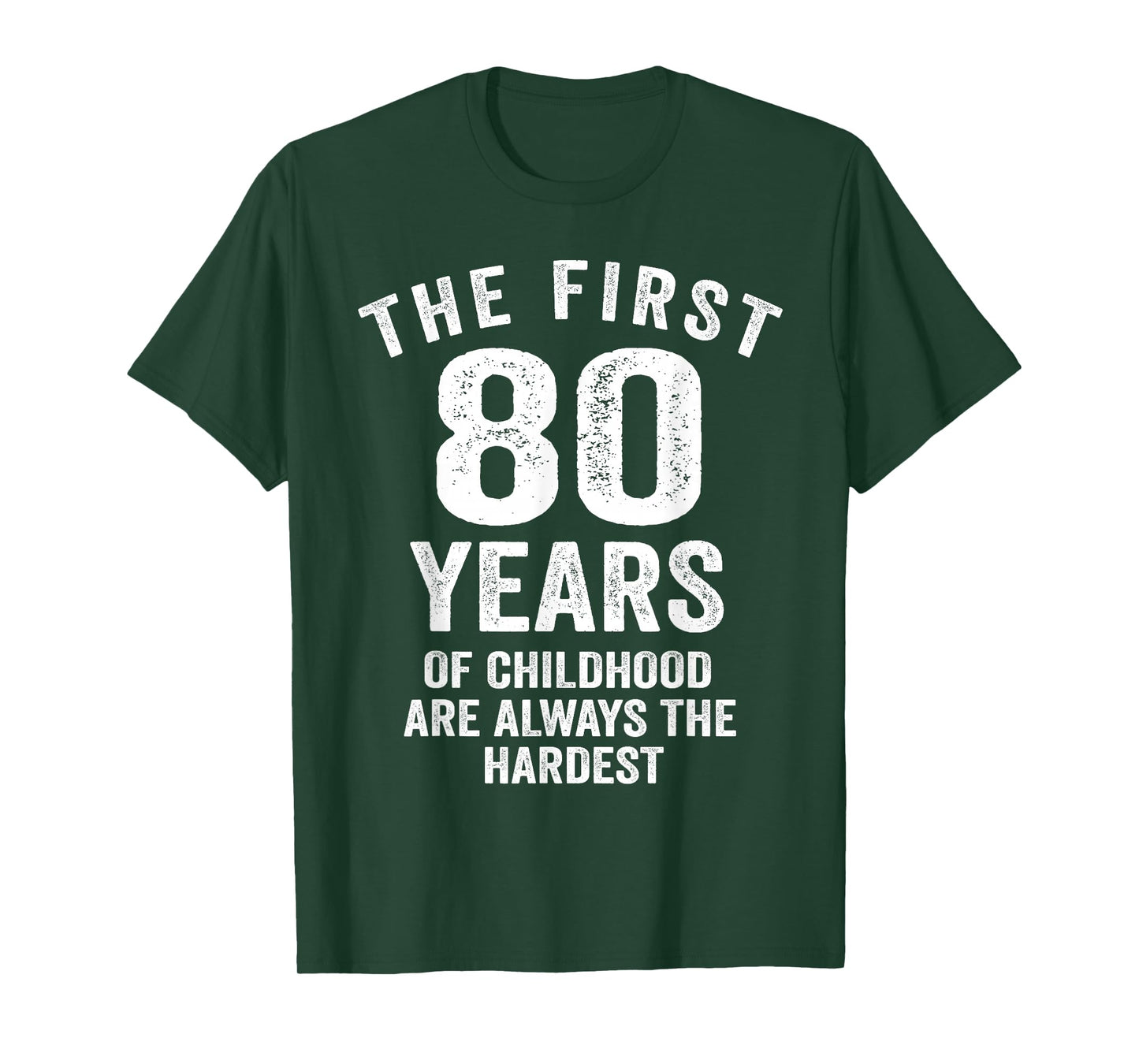 The First 80 Years of Childhood are Hardest 80th Birthday T-Shirt