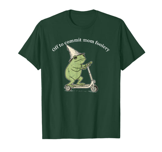 Off to Commit Mom Foolery, Funny Frog Meme T-Shirt