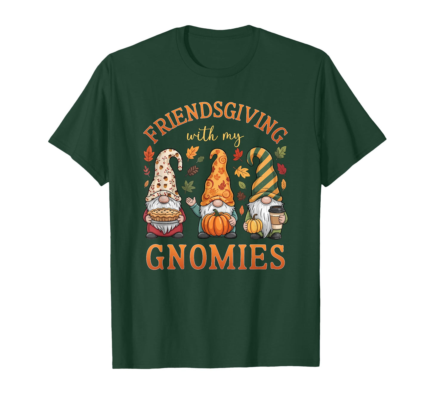 Friendsgiving with My Gnomies Friends Thanksgiving Men Women T-Shirt