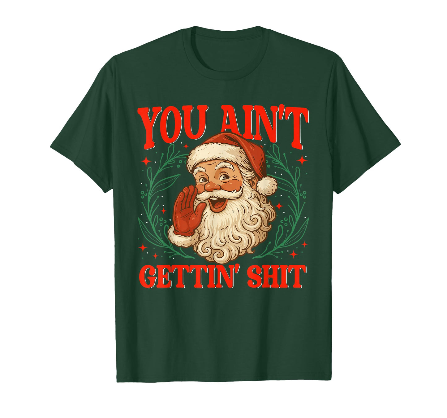 Retro You Ain't Getting Shit Funny Santa Christmas Humor T-Shirt