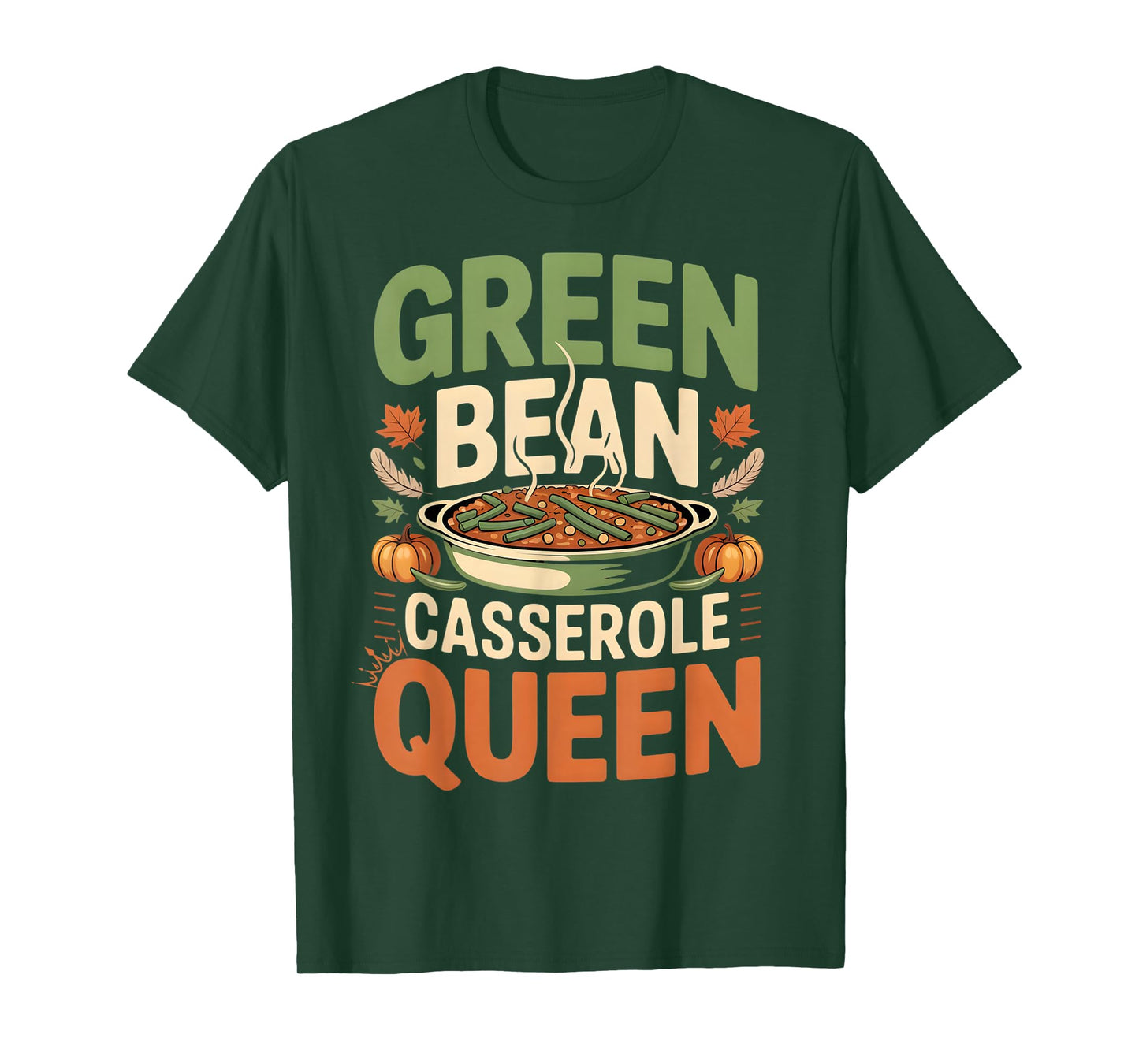 Green Bean Casserole Queen Funny Thanksgiving Casserole T-Shirt