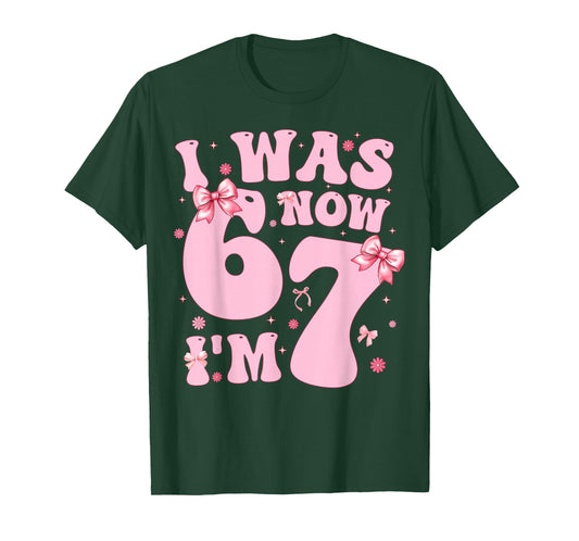 7 Year Old Birthday Girl Shirt - I was 6 Now I'm 7 67 Funny T-Shirt