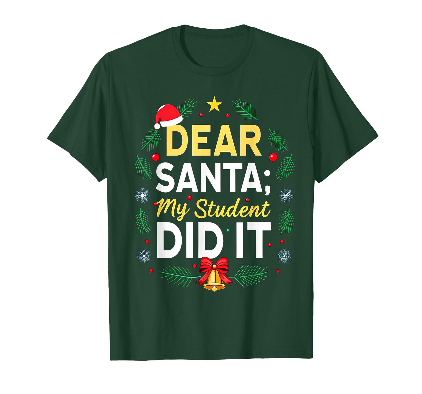 Dear Santa My Student Did It Humor School Teacher Funny T-Shirt