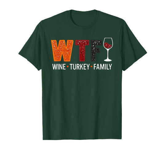 WTF Wine Turkey Family Funny Thanksgiving T-Shirt