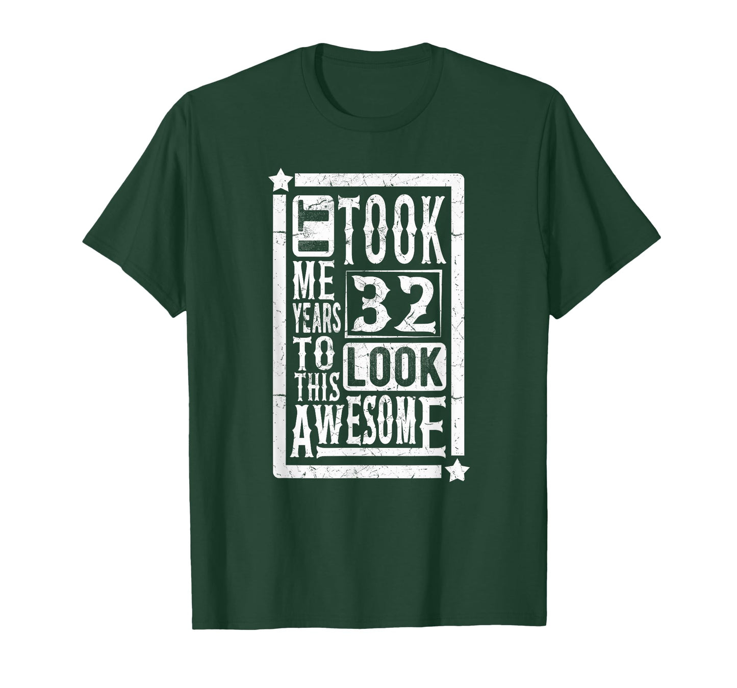 Took Me 32 Years to Look This Awesome, 32nd Birthday Funny T-Shirt