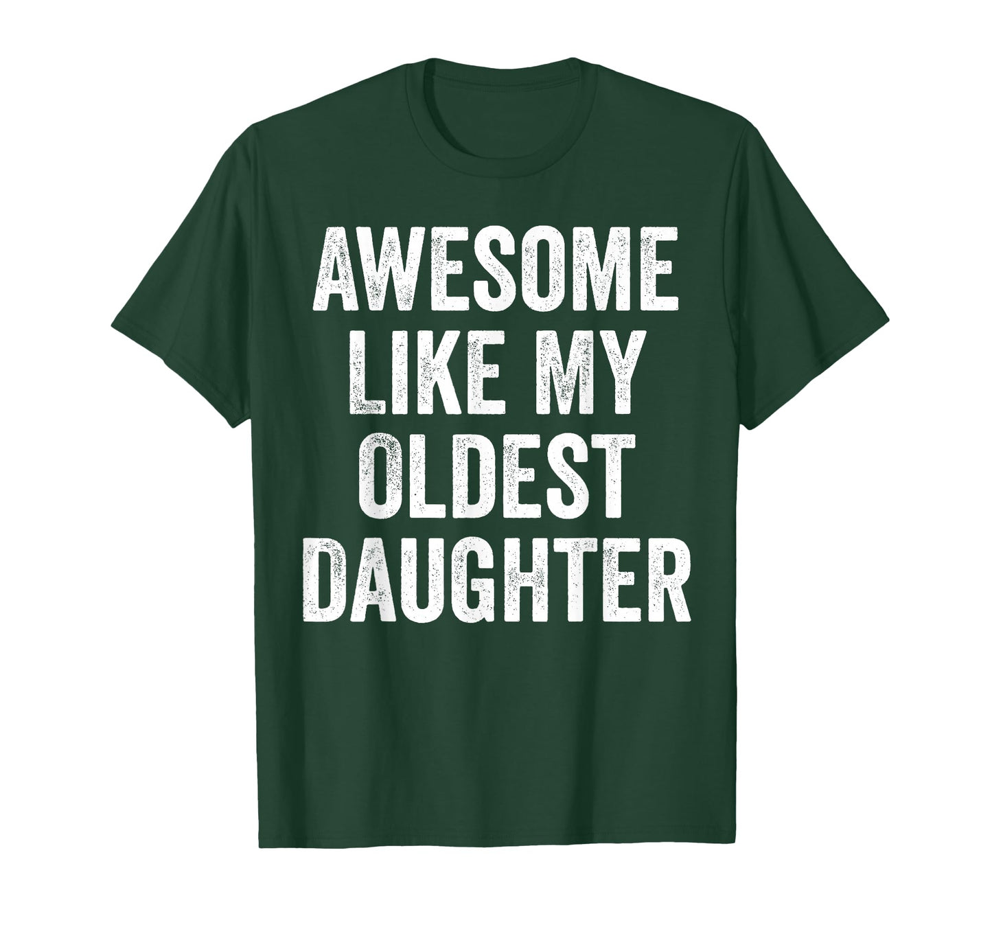 Awesome Like My Oldest Daughter Funny Dad Jokes Fathers Day T-Shirt