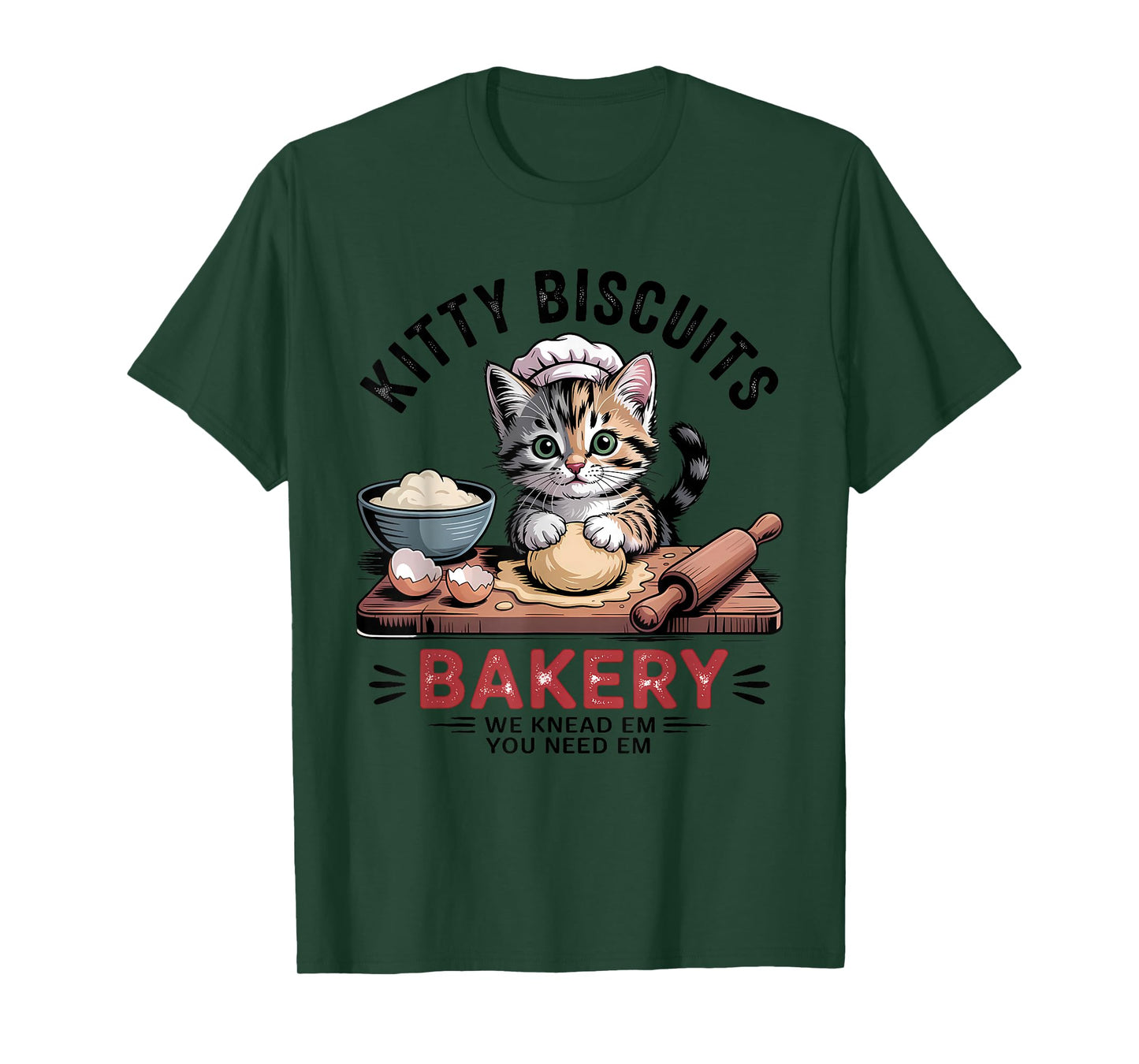 Baking Cat Kitty Biscuits We Knead Em You Need Em T-Shirt