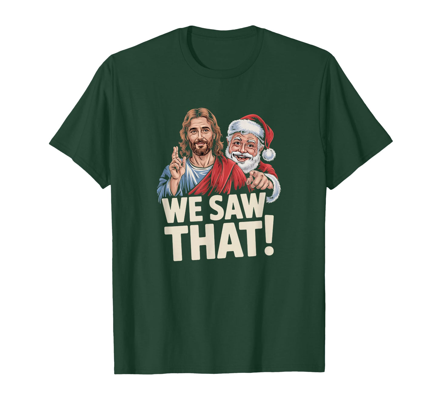 We Saw That Santa and Jesus are Always Watching Christmas T-Shirt