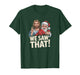 We Saw That Santa and Jesus are Always Watching Christmas T-Shirt