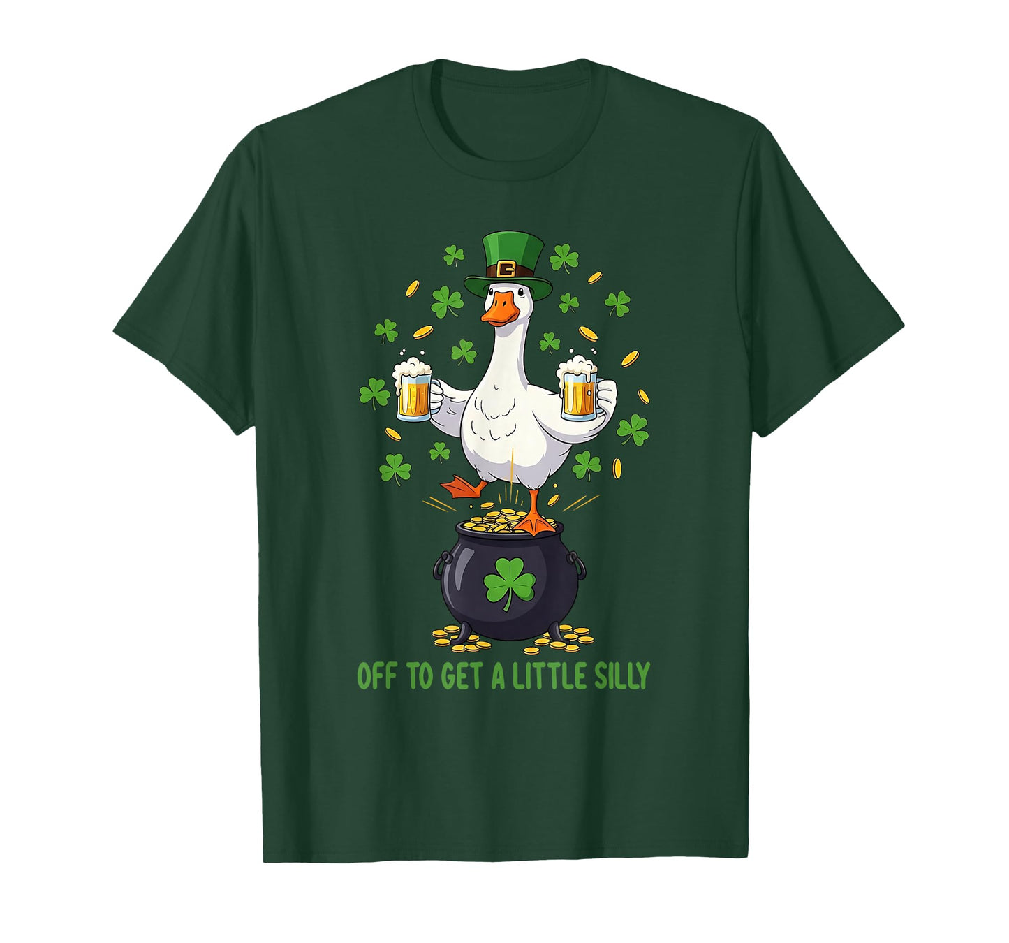 Off to Get A Little Silly Funny Goose St Patrick’s Day T-Shirt