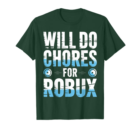 Will Do Chores for Robux Funny Gamer Video Game Noob T-Shirt