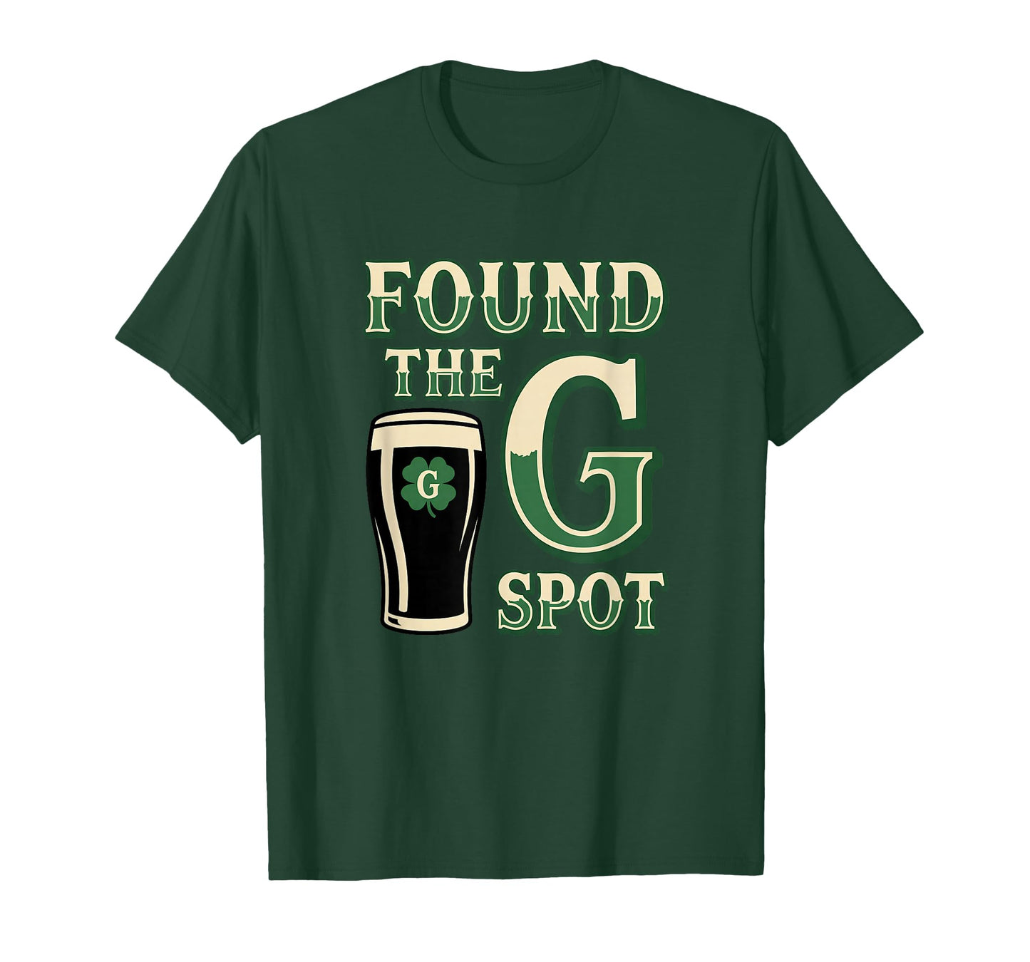 Beer St Patricks Day Found The G Spot Stout Irish Humor T-Shirt