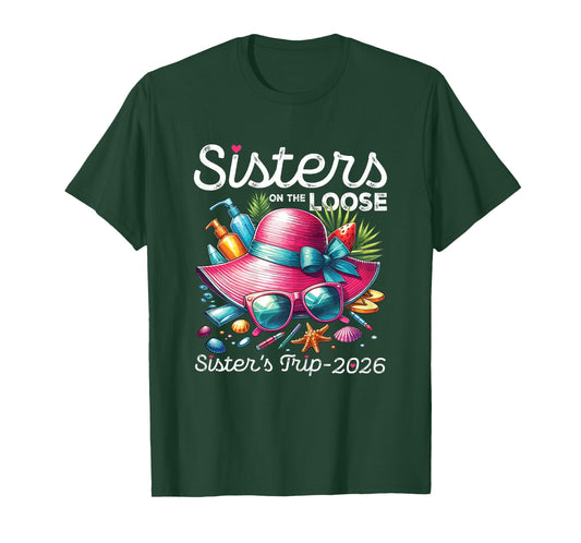 Sisters On The Loose 2026 Sister Vacation Trip T-Shirt