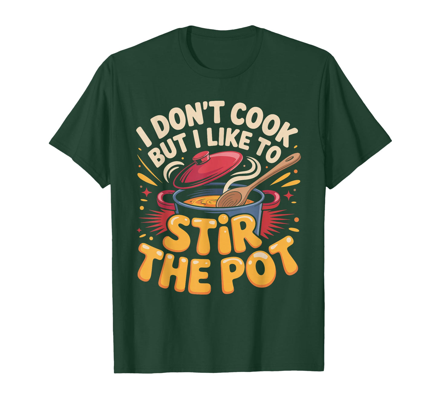 I Don't Cook But I Like to Stir The Pot T-Shirt