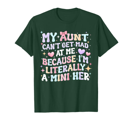 My Aunt Can't Get Mad at Me Because I'm Literally A Mini Her T-Shirt