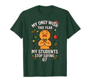 67 Teacher Wish Saying Six Seven, Christmas Teacher 6-7 Meme T-Shirt