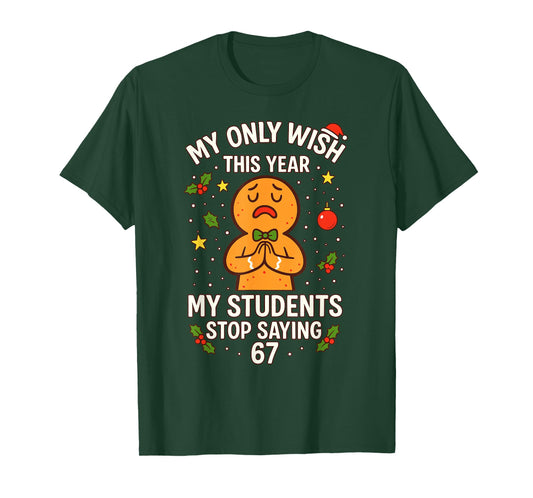 67 Teacher Wish Saying Six Seven, Christmas Teacher 6-7 Meme T-Shirt