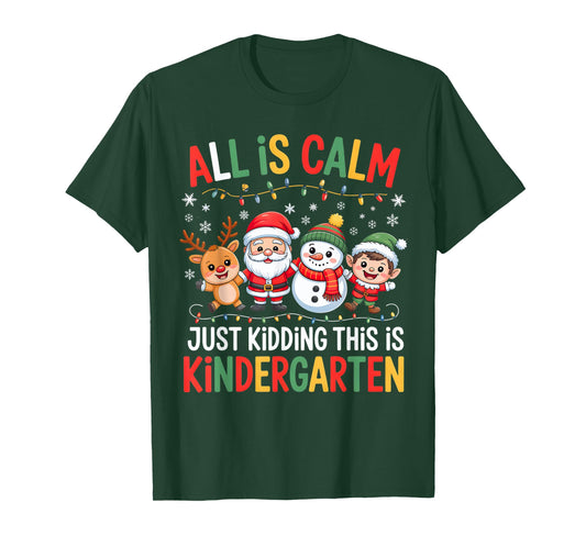 All is Calm Just Kidding This is Kindergarten Christmas Fun T-Shirt