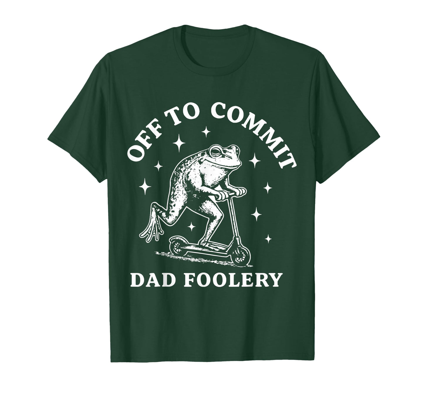 Off to Commit Dad Foolery T-Shirt