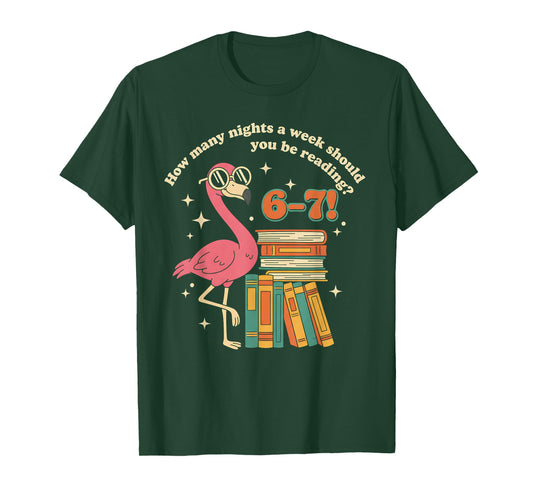 How Many Nights A Week Should You Be Reading 6–7 Flamingo T-Shirt