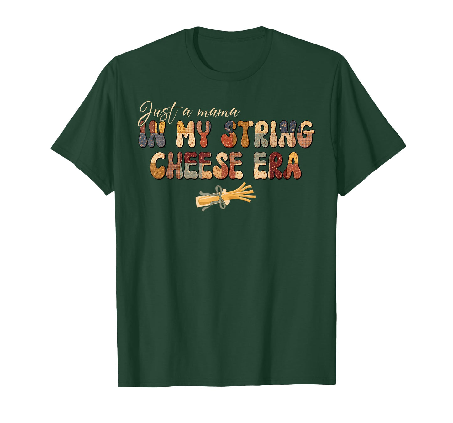 Just A Mama in My String Cheese Era Mom Women Mothers Day T-Shirt