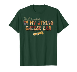 Just A Mama in My String Cheese Era Mom Women Mothers Day T-Shirt