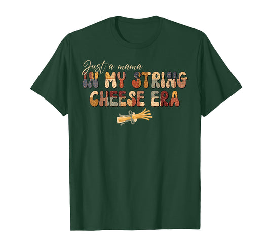 Just A Mama in My String Cheese Era Mom Women Mothers Day T-Shirt