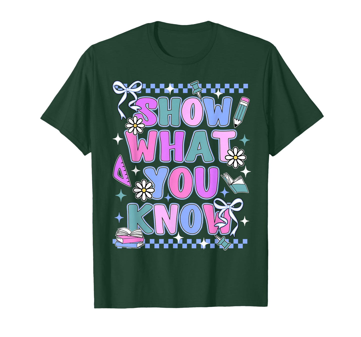 Show What You Know Testing Day State Test Teacher Student T-Shirt