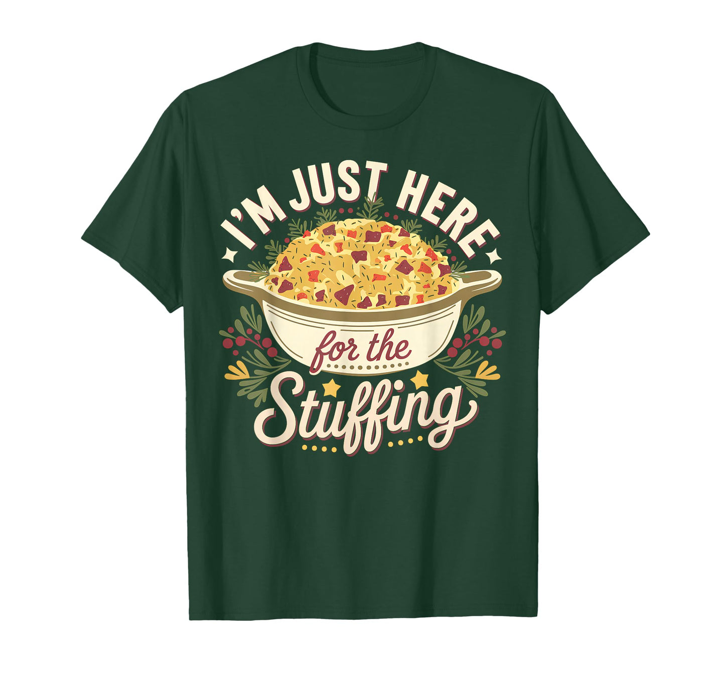 I’m Just Here for The Stuffing Funny Thanksgiving Dinner T-Shirt