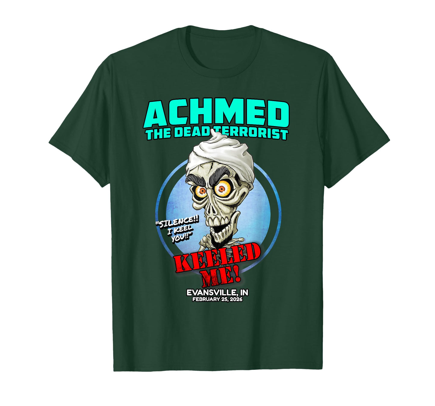 Achmed The Dead Terrorist Evansville, in (2026) T-Shirt