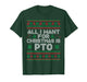 Funny All I Want for Christmas is PTO Matching Ugly Sweater T-Shirt