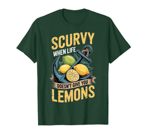 Scurvy When Life Doesn't Give You Lemons T-Shirt
