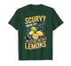 Scurvy When Life Doesn't Give You Lemons T-Shirt