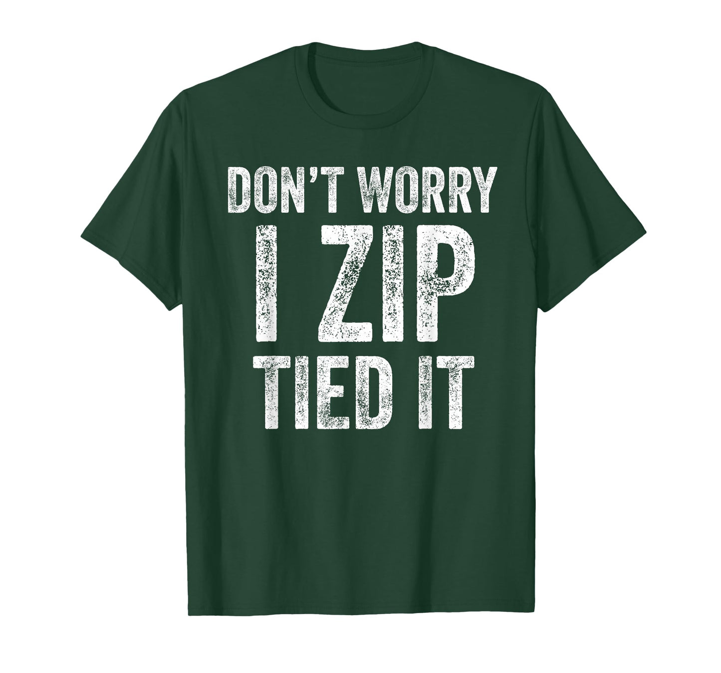 Don’t Worry I Zip Tied It Funny Car Guy Mechanic T-Shirt