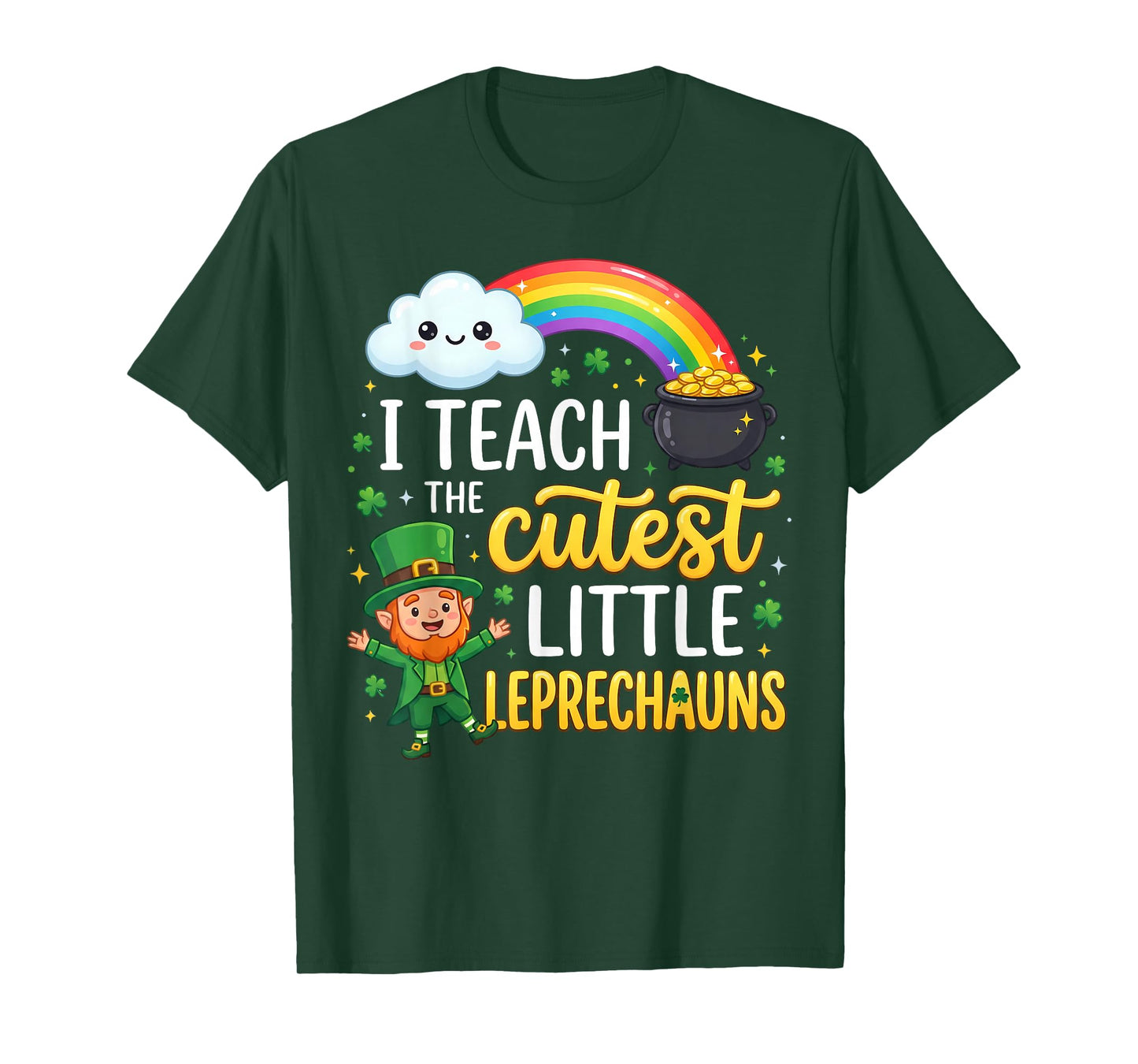 St Patricks Day I Teach The Cutest Little Leprechauns T-Shirt