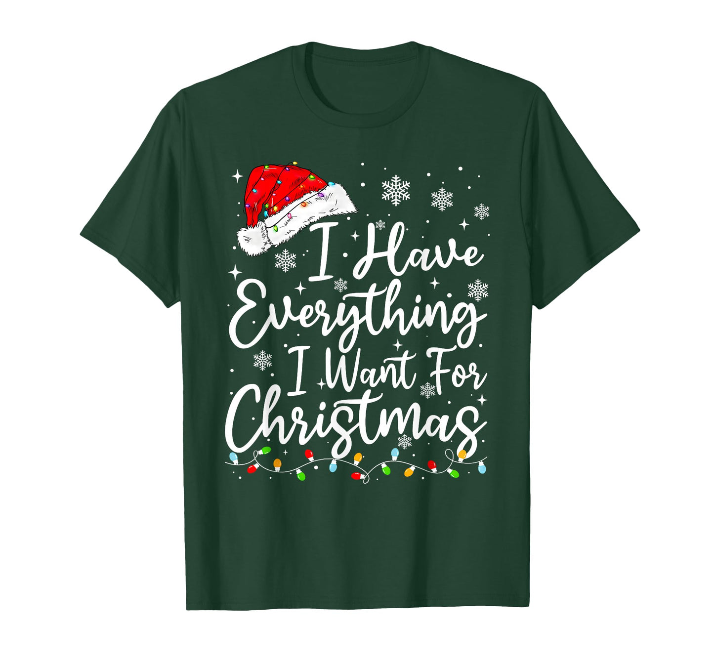 I Have Everything I Want for Christmas Its Me I'm Everything T-Shirt