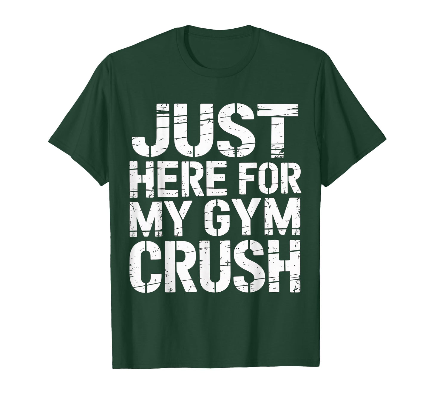 Just Here for My Gym Crush Fitness Exercise Motivation |- T-Shirt