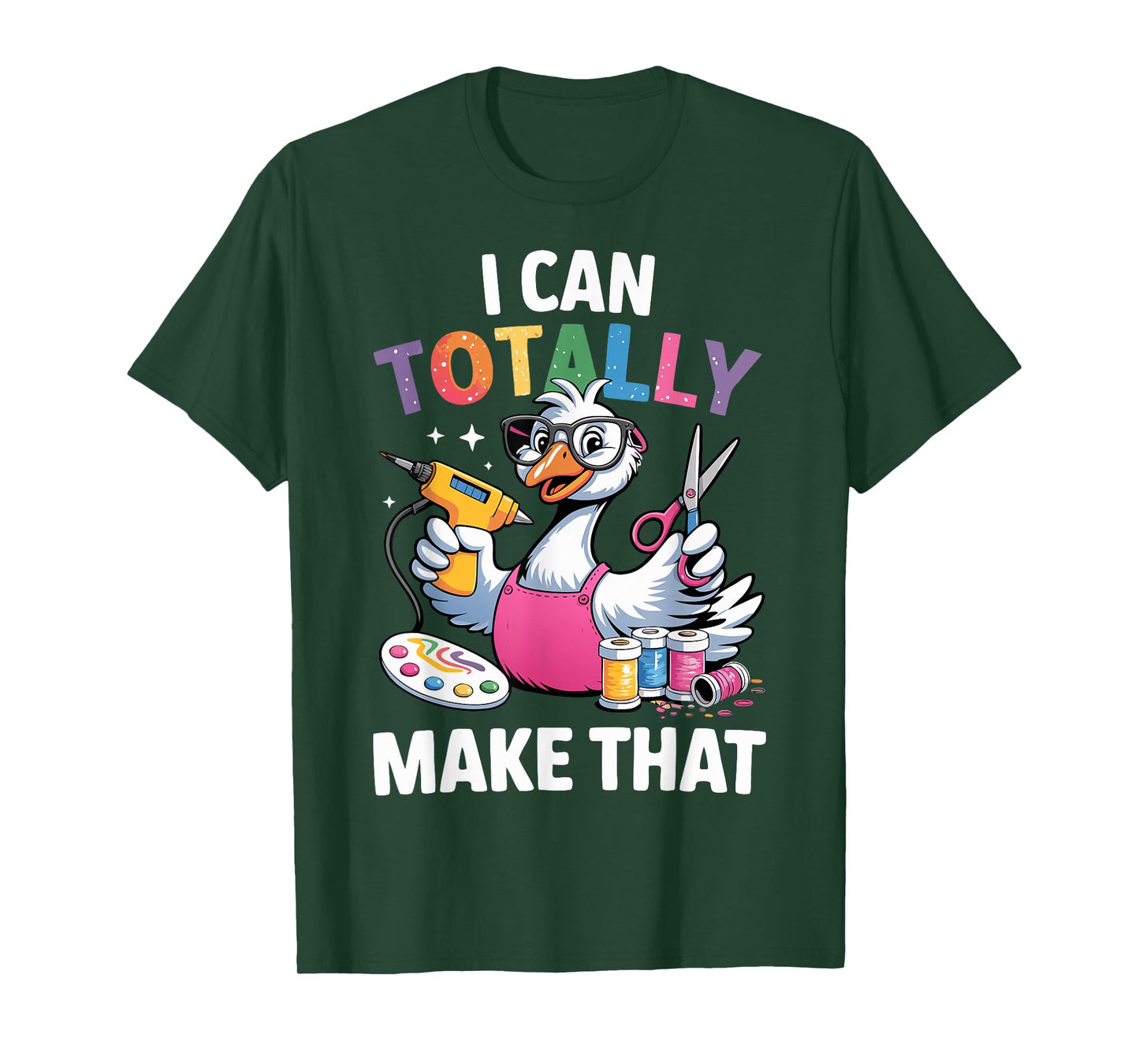Crafting Funny Goose I can Totally Make That DIY Maker Art T-Shirt