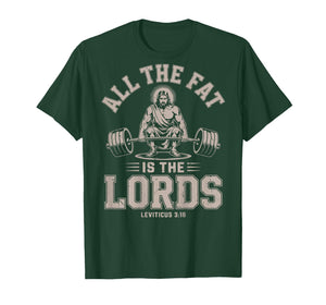 Christian Workout Funny All Fat is Lords Jesus Christ Gym T-Shirt