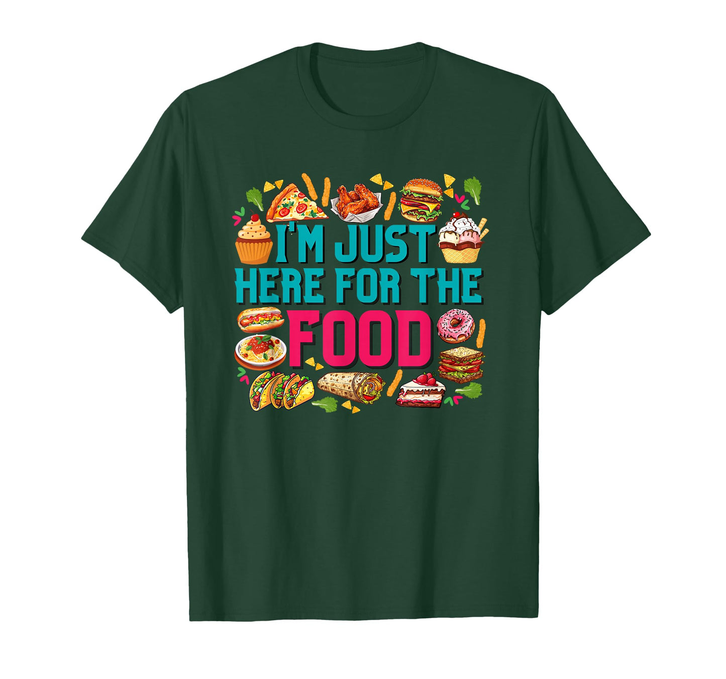 I'm just here for The Food Funny Foodie Humor Snack Lover T-Shirt