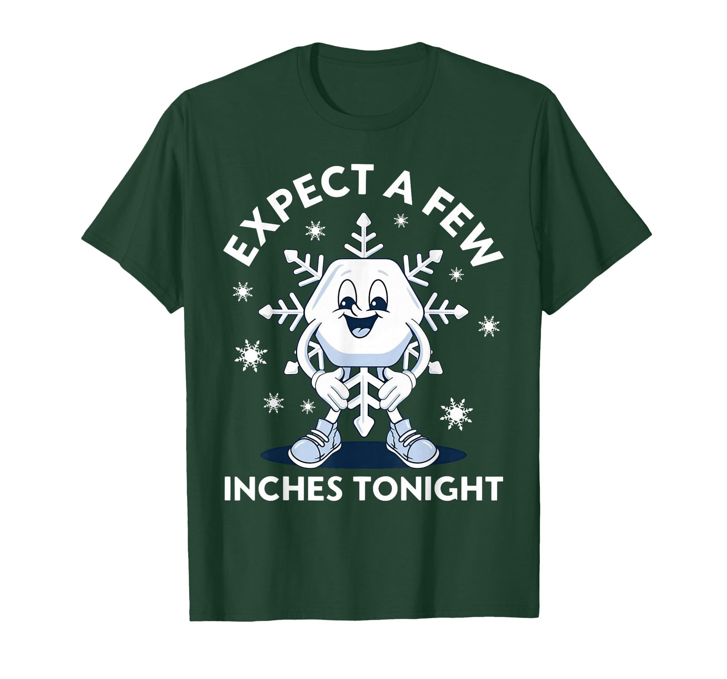 Expect A Few Inches Tonight Funny Snow T-Shirt