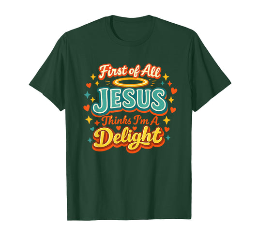First of All Jesus Thinks I'm A Delight Funny Vintage Retro T-Shirt